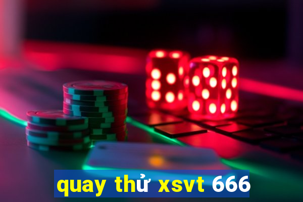 quay thử xsvt 666