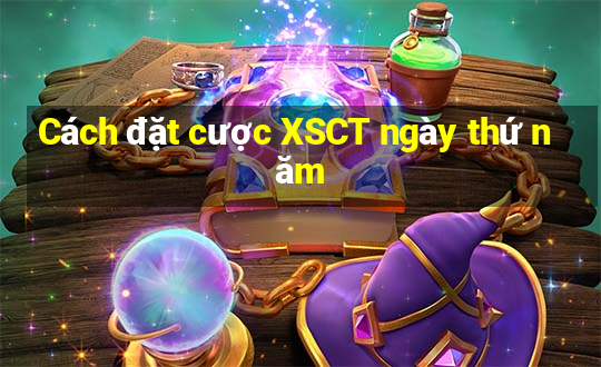 Cách đặt cược XSCT ngày thứ năm