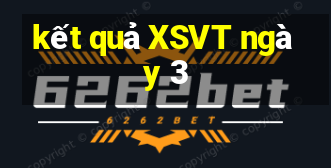 kết quả XSVT ngày 3