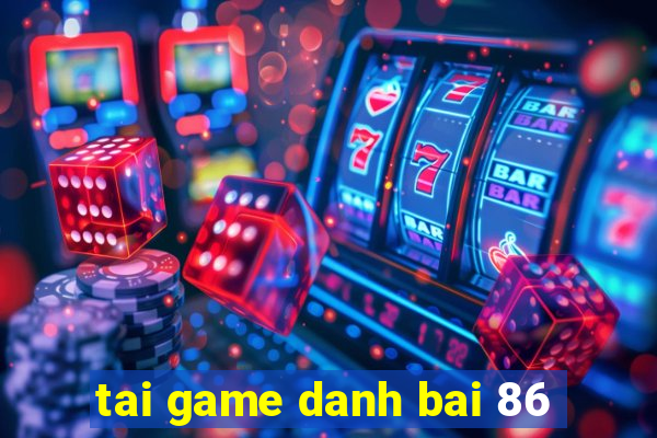 tai game danh bai 86