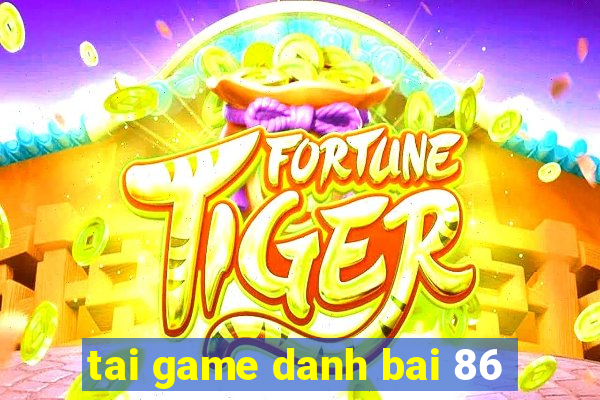 tai game danh bai 86