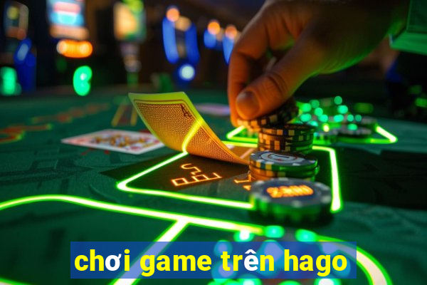 chơi game trên hago