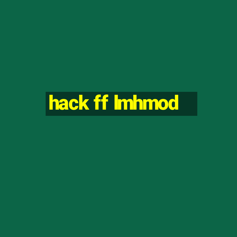 hack ff lmhmod