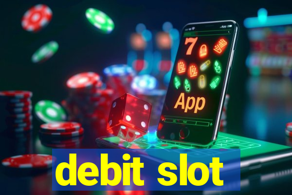 debit slot