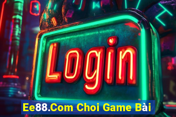 Ee88.Com Choi Game Bài