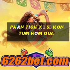 Phân tích xổ số kon tum Hôm qua