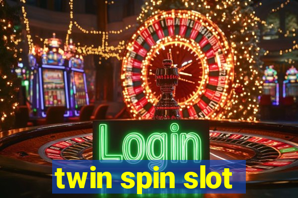 twin spin slot