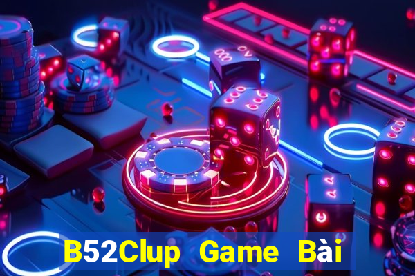 B52Clup Game Bài Miễn Phí