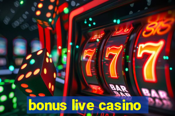 bonus live casino