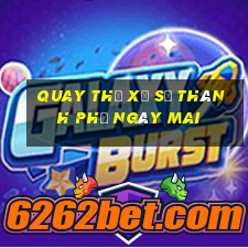 quay thử xổ số thành phố ngày mai