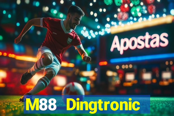 M88 Dingtronic mới và mới nhất