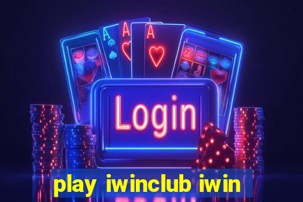 play iwinclub iwin