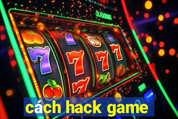 cách hack game