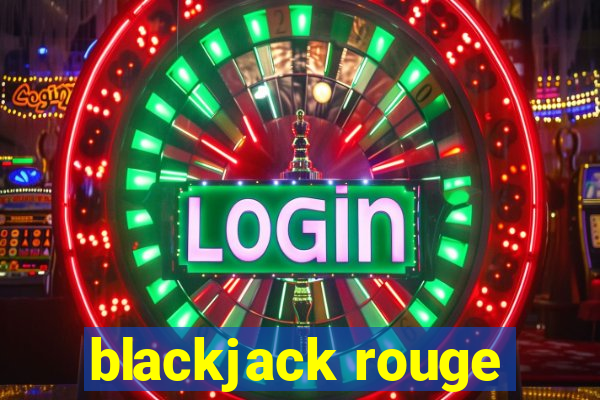 blackjack rouge