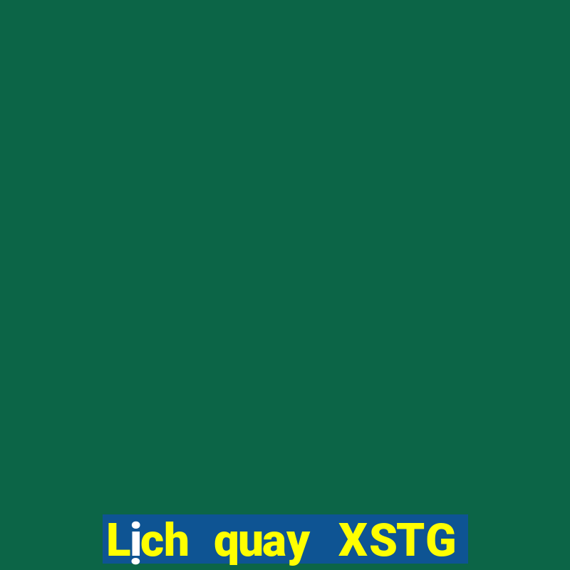 Lịch quay XSTG thứ hai