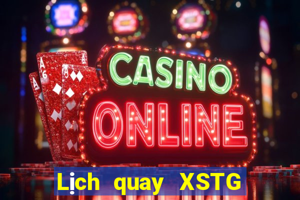 Lịch quay XSTG thứ hai