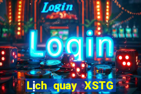 Lịch quay XSTG thứ hai