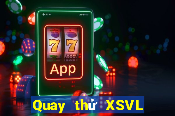 Quay thử XSVL ngày 6