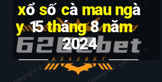 xổ số cà mau ngày 15 tháng 8 năm 2024