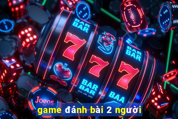 game danh bai 2 nguoi