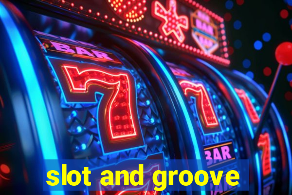 slot and groove