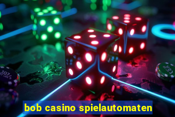 bob casino spielautomaten