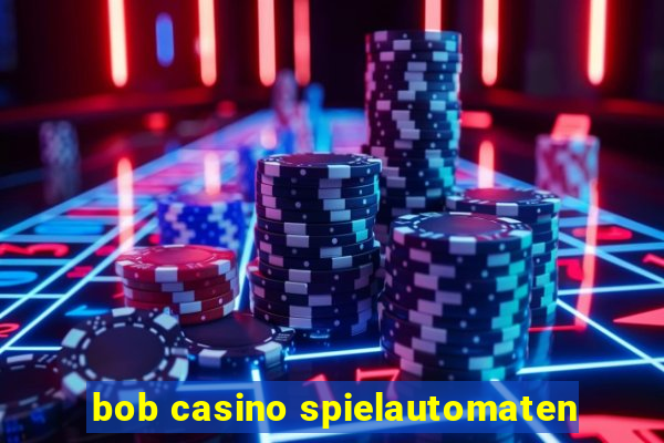 bob casino spielautomaten