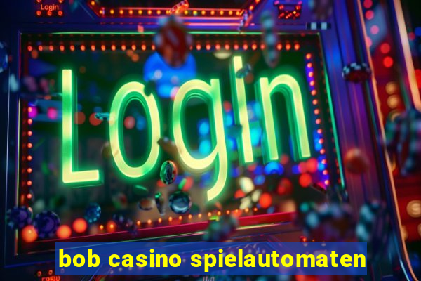 bob casino spielautomaten