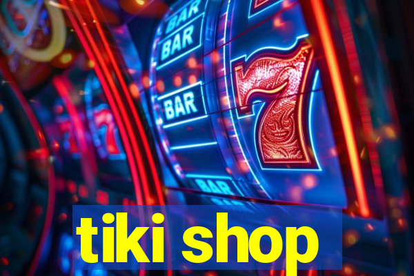 tiki shop