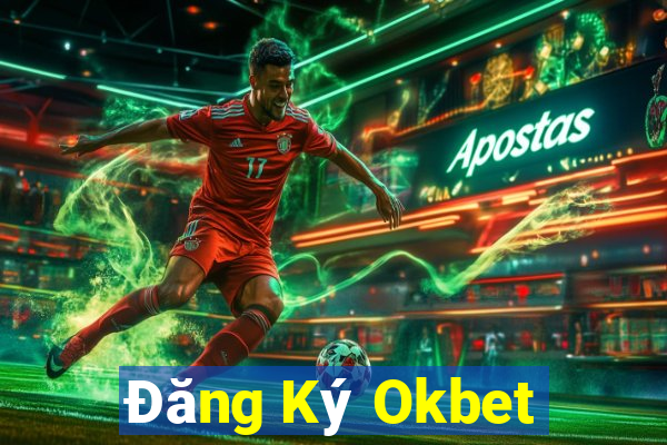 Đăng Ký Okbet