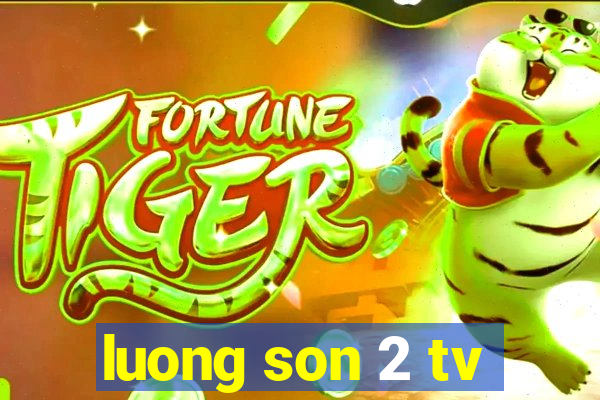 luong son 2 tv