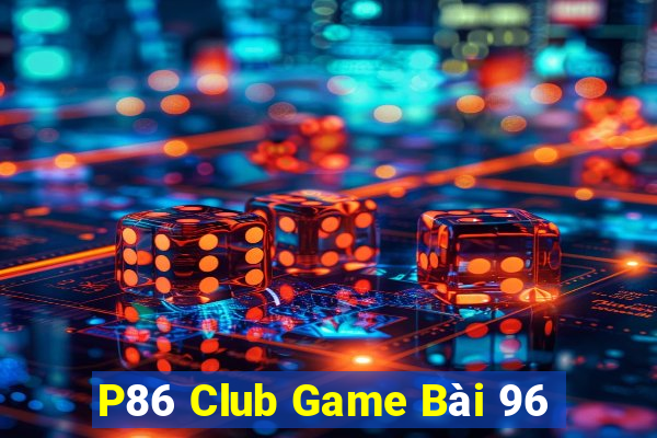 P86 Club Game Bài 96