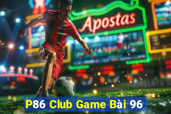 P86 Club Game Bài 96