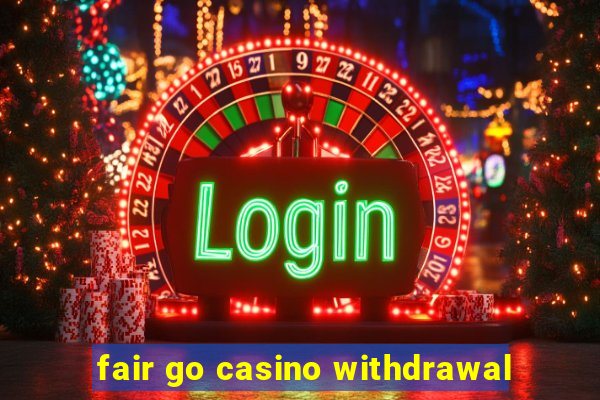 fair go casino withdrawal