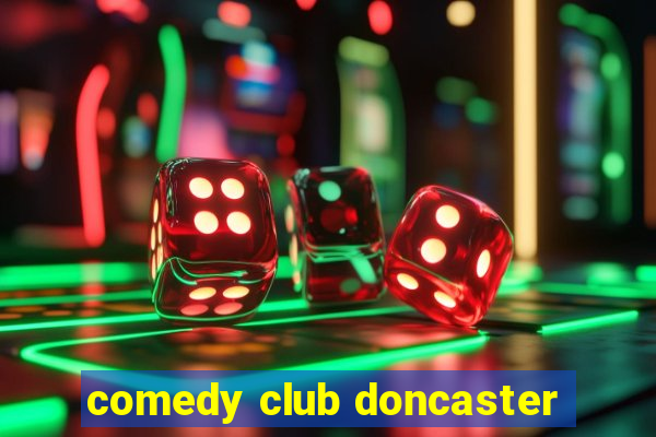 comedy club doncaster