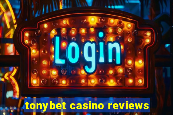 tonybet casino reviews