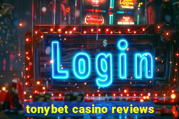 tonybet casino reviews