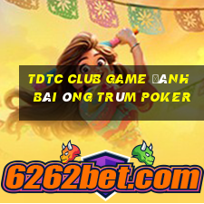 Tdtc Club Game Đánh Bài Ông Trùm Poker