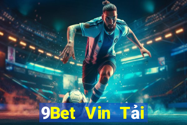 9Bet Vin Tải Game Bài Đổi Thưởng