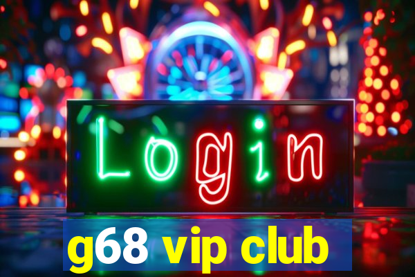 g68 vip club