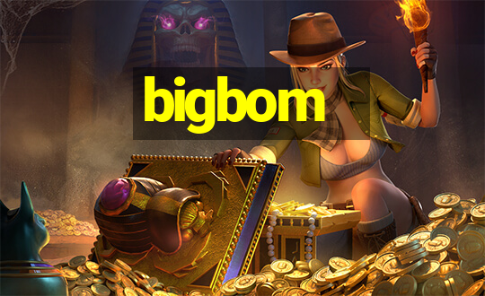 bigbom