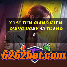 xổ số tiền giang kiên giang ngày 18 tháng 2