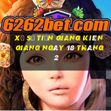 xổ số tiền giang kiên giang ngày 18 tháng 2