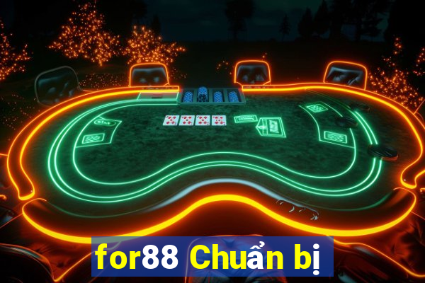 for88 Chuẩn bị