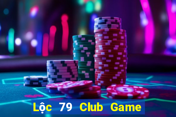 Lộc 79 Club Game Bài Hot Nhất Hiện Nay