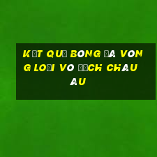 kết quả bóng đá vòng loại vô địch châu âu