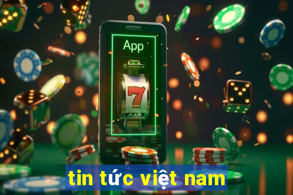 tin tức việt nam