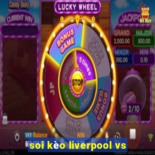 soi kèo liverpool vs