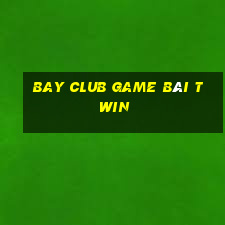 Bay Club Game Bài Twin