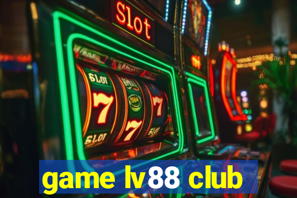 game lv88 club